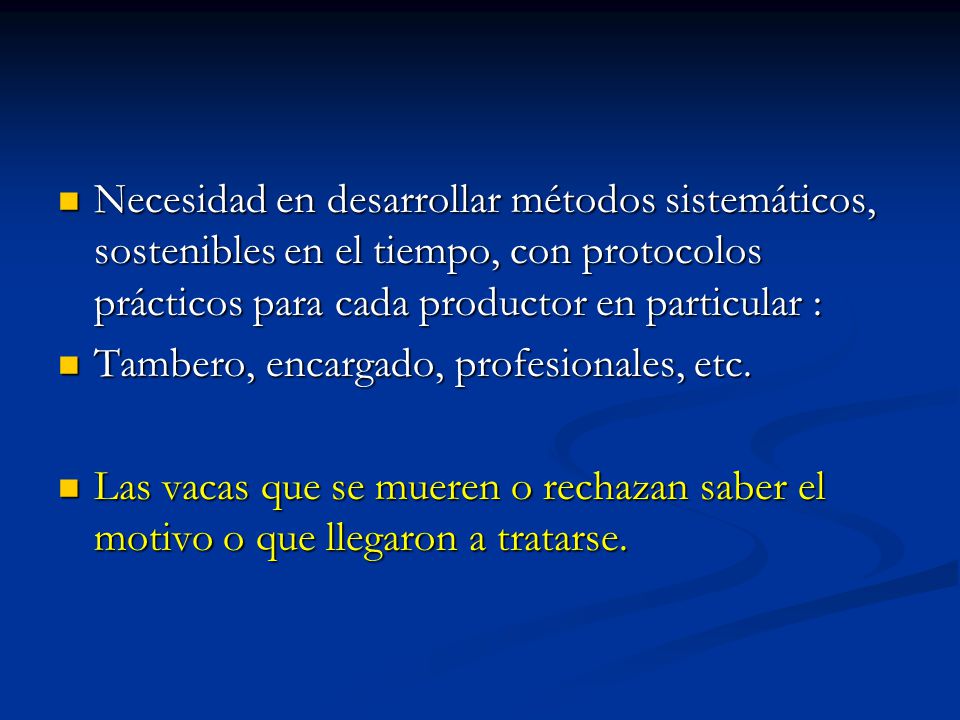 Necesidad en desarrollar métodos sistemáticos, sostenibles en el tiempo, con protocolos prácticos para cada productor en particular :