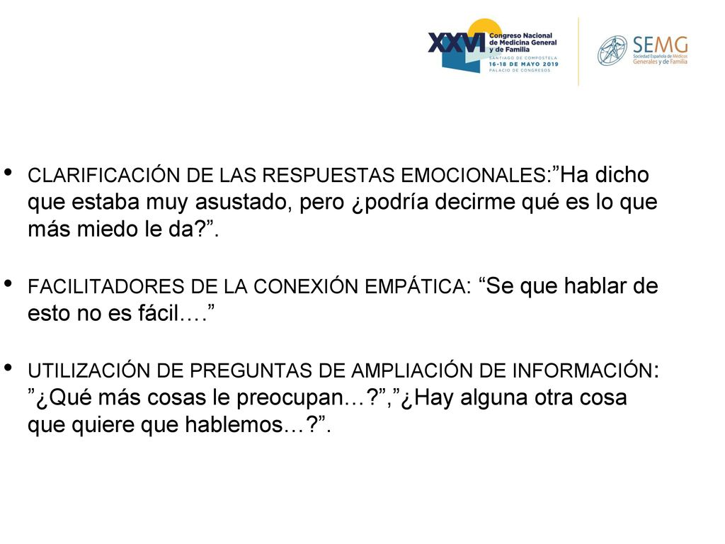 CLARIFICACIÓN DE LAS RESPUESTAS EMOCIONALES: Ha dicho que estaba muy asustado, pero ¿podría decirme qué es lo que más miedo le da .