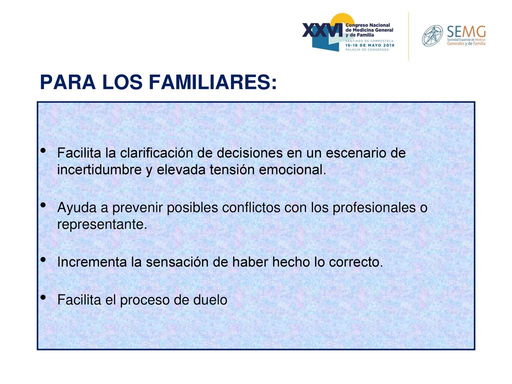 PARA LOS FAMILIARES: Facilita la clarificación de decisiones en un escenario de incertidumbre y elevada tensión emocional.