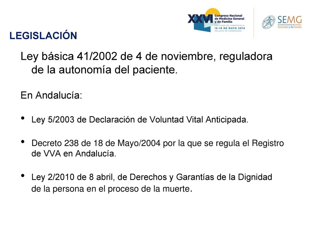 LEGISLACIÓN Ley básica 41/2002 de 4 de noviembre, reguladora de la autonomía del paciente. En Andalucía: