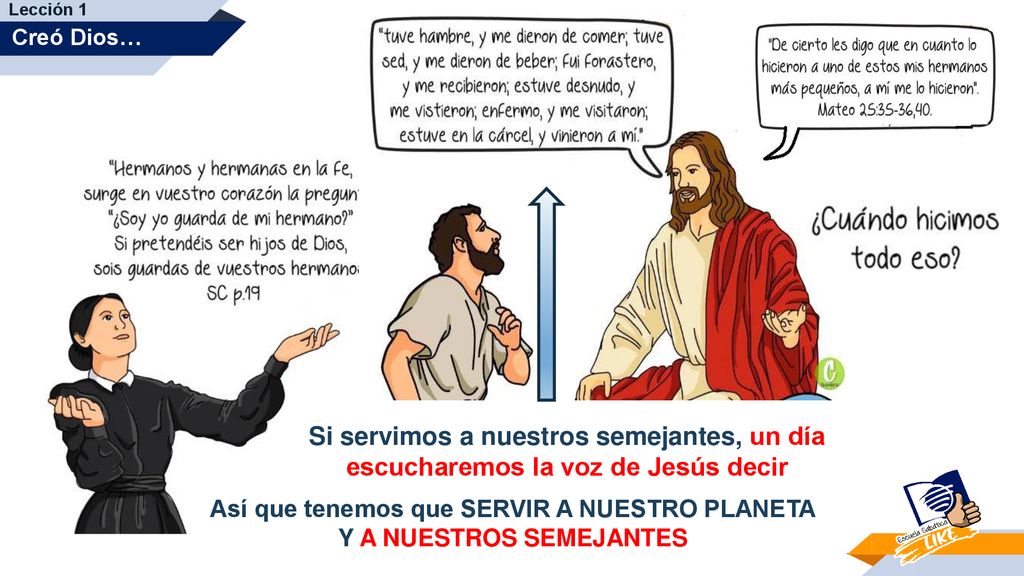 Así que tenemos que SERVIR A NUESTRO PLANETA Y A NUESTROS SEMEJANTES