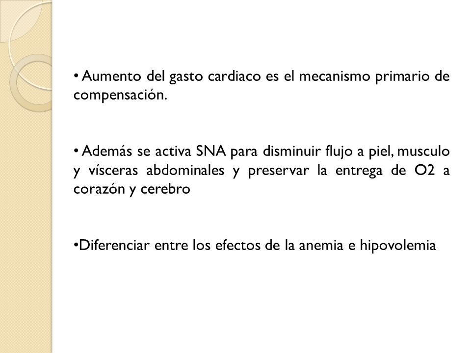 Aumento del gasto cardiaco es el mecanismo primario de compensación.