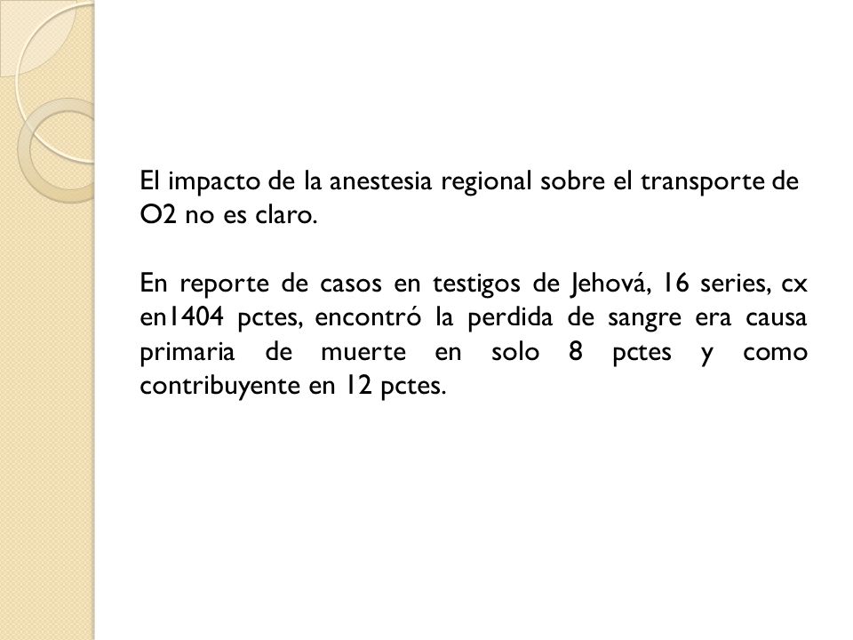 El impacto de la anestesia regional sobre el transporte de O2 no es claro.