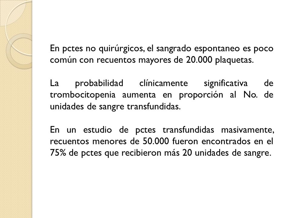 En pctes no quirúrgicos, el sangrado espontaneo es poco común con recuentos mayores de plaquetas.
