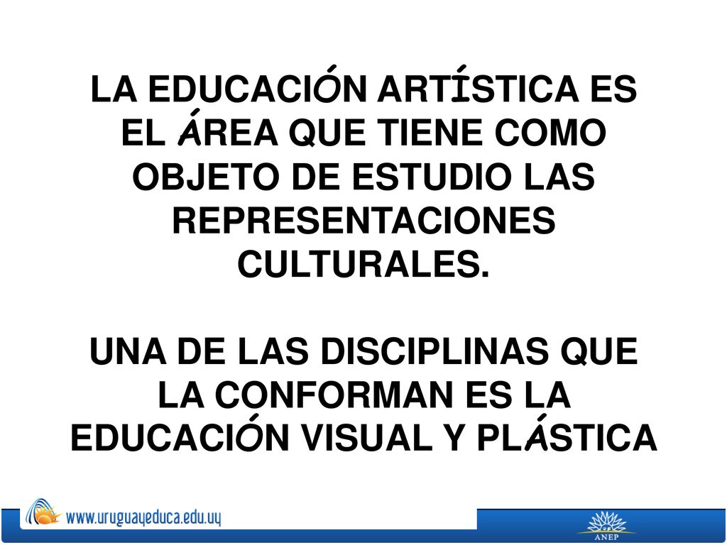 LA EDUCACIÓN ARTÍSTICA ES EL ÁREA QUE TIENE COMO OBJETO DE ESTUDIO LAS REPRESENTACIONES CULTURALES.
