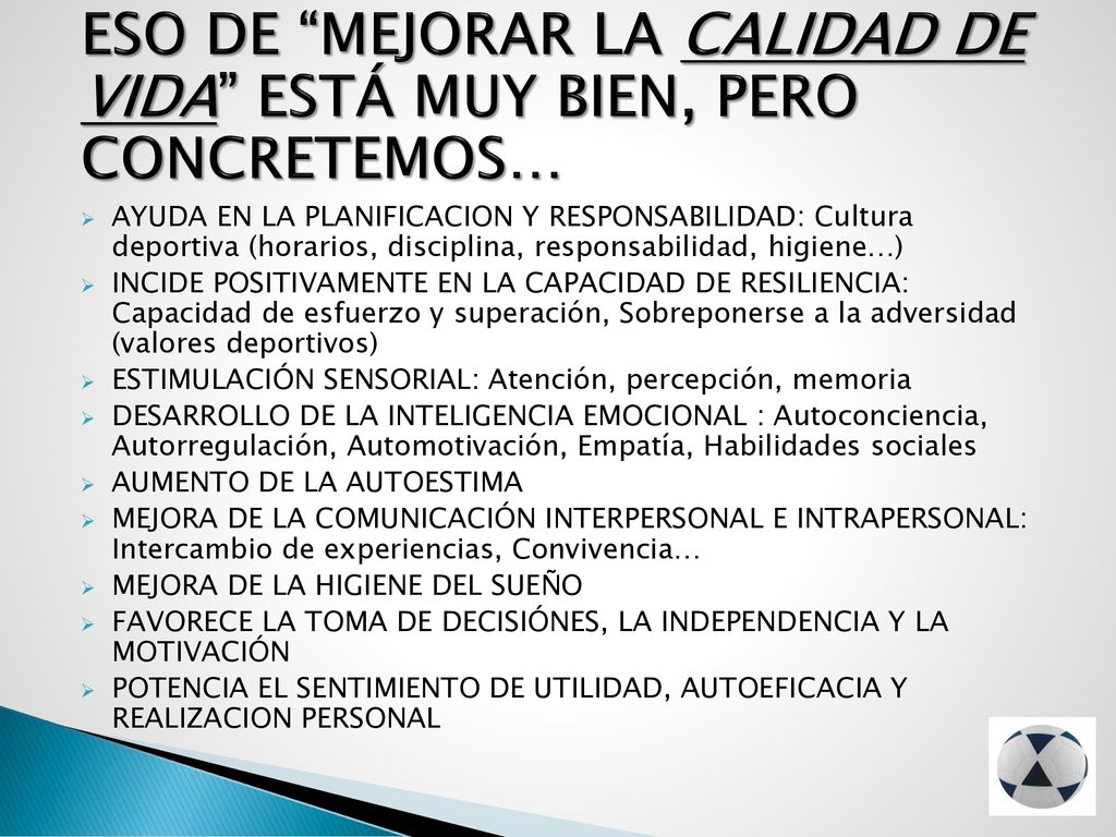 ESO DE MEJORAR LA CALIDAD DE VIDA ESTÁ MUY BIEN, PERO CONCRETEMOS…
