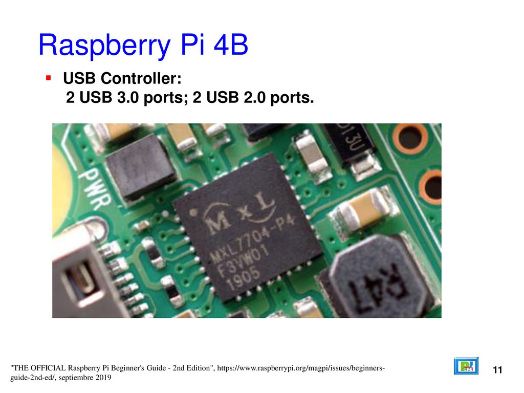 Raspberry Pi 4B USB Controller: 2 USB 3.0 ports; 2 USB 2.0 ports. 11