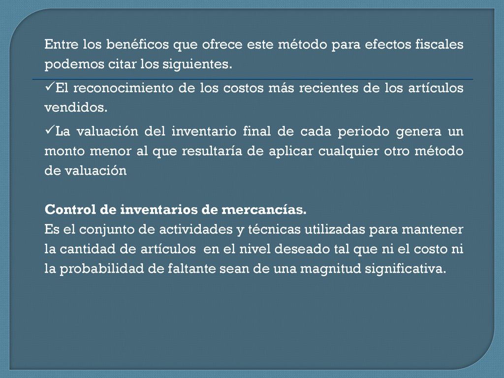 Entre los benéficos que ofrece este método para efectos fiscales podemos citar los siguientes.