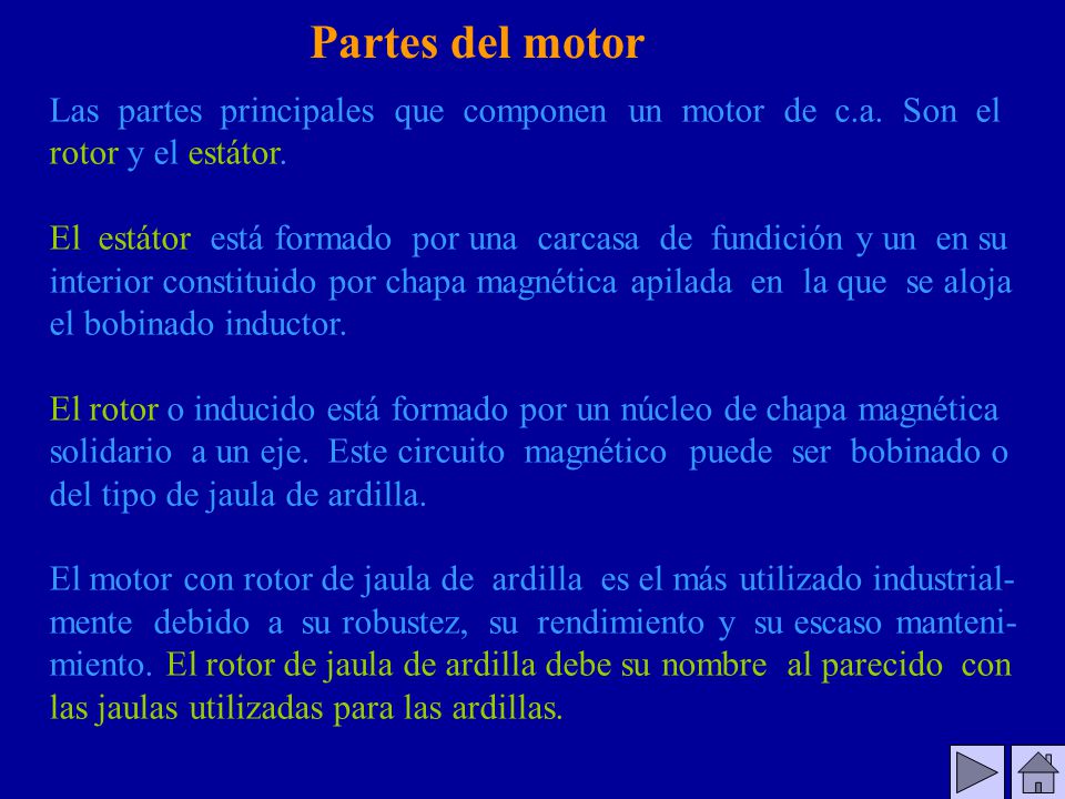Partes del motor Las partes principales que componen un motor de c.a. Son el. rotor y el estátor.