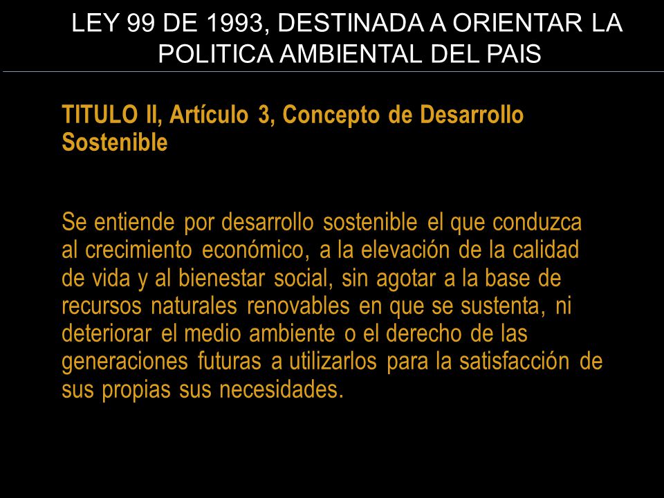 LEY 99 DE 1993, DESTINADA A ORIENTAR LA POLITICA AMBIENTAL DEL PAIS