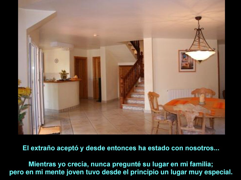 El extraño aceptó y desde entonces ha estado con nosotros...