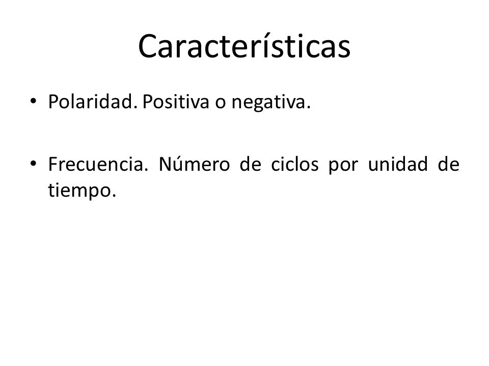 Características Polaridad. Positiva o negativa.