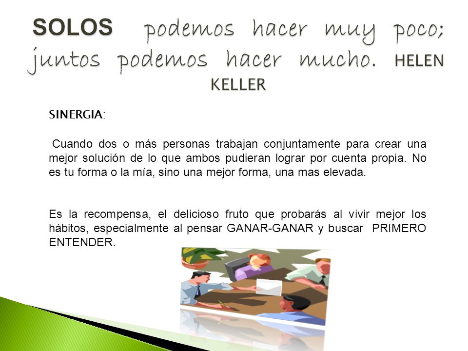 SOLOS podemos hacer muy poco; juntos podemos hacer mucho. HELEN KELLER