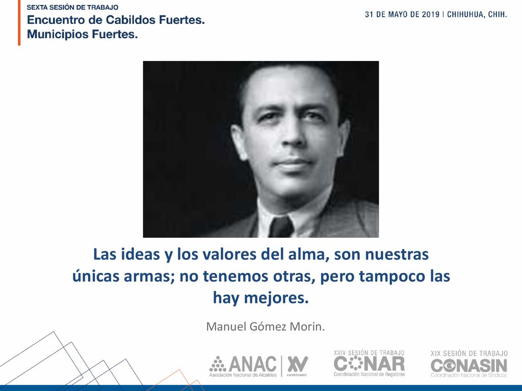 Las ideas y los valores del alma, son nuestras únicas armas; no tenemos otras, pero tampoco las hay mejores.