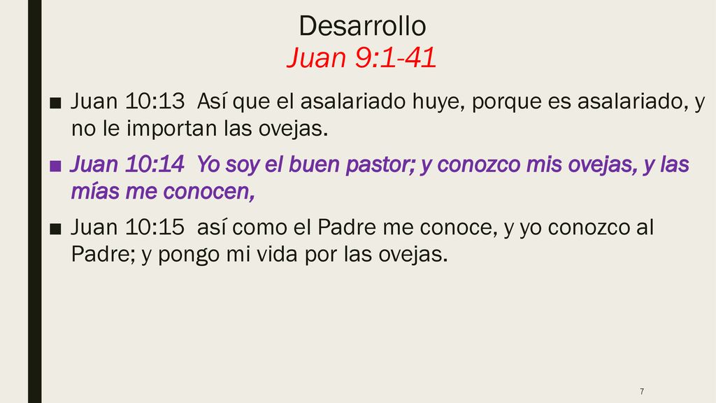 Desarrollo Juan 9:1-41 Juan 10:13 Así que el asalariado huye, porque es asalariado, y no le importan las ovejas.