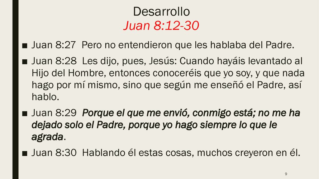 Desarrollo Juan 8:12-30 Juan 8:27 Pero no entendieron que les hablaba del Padre.