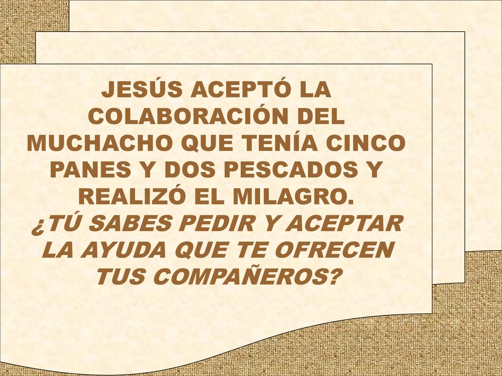 ¿TÚ SABES PEDIR Y ACEPTAR LA AYUDA QUE TE OFRECEN TUS COMPAÑEROS