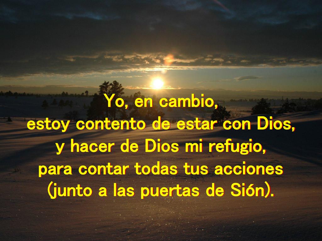 estoy contento de estar con Dios, y hacer de Dios mi refugio,