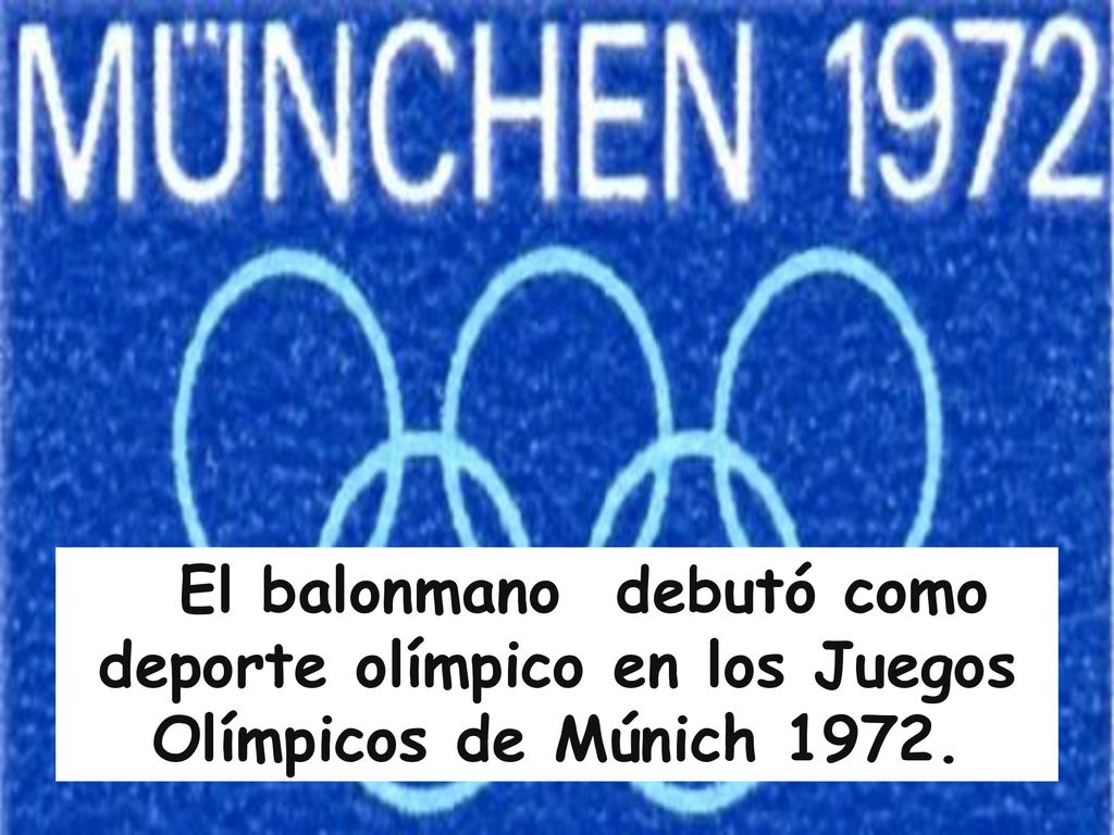 El balonmano debutó como deporte olímpico en los Juegos Olímpicos de Múnich 1972.