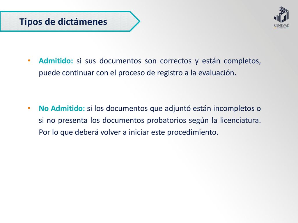 Tipos de dictámenes Admitido: si sus documentos son correctos y están completos, puede continuar con el proceso de registro a la evaluación.