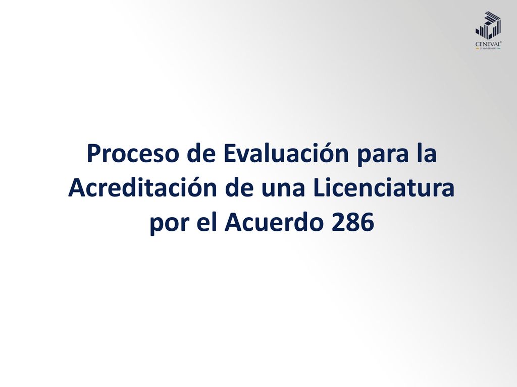 Proceso de Evaluación para la Acreditación de una Licenciatura por el Acuerdo 286