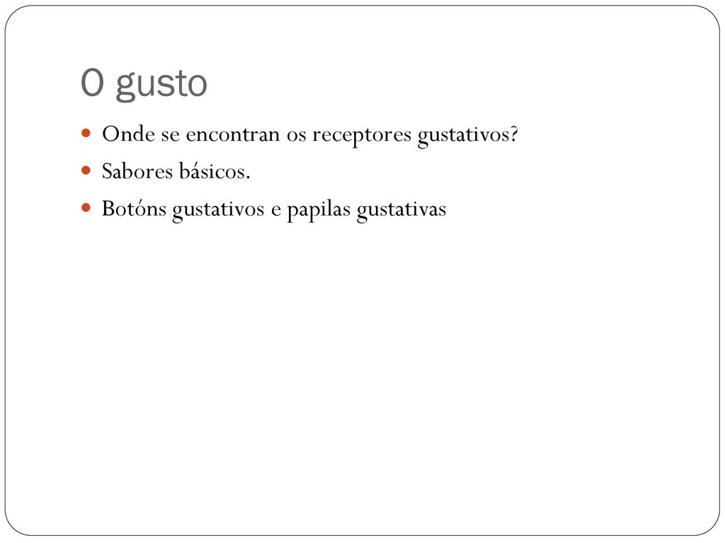 O gusto Onde se encontran os receptores gustativos Sabores básicos.