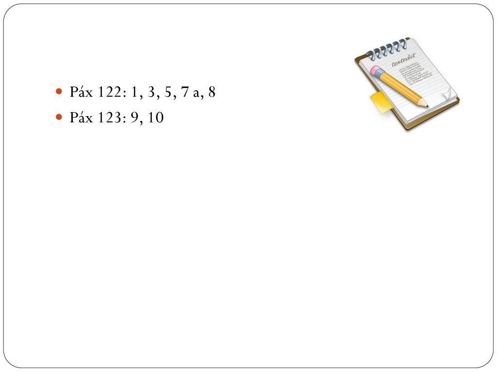 Páx 122: 1, 3, 5, 7 a, 8 Páx 123: 9, 10