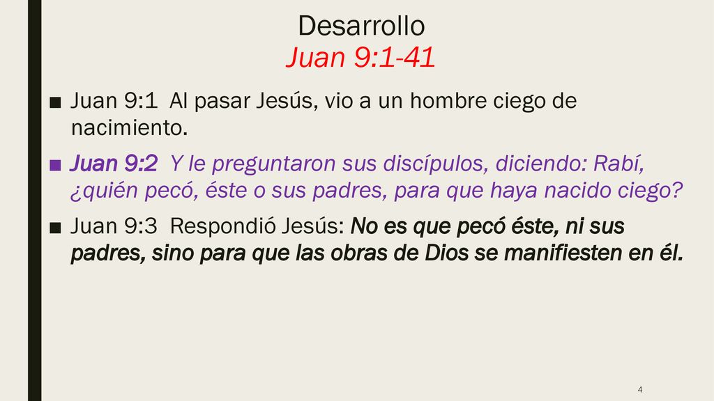 Desarrollo Juan 9:1-41 Juan 9:1 Al pasar Jesús, vio a un hombre ciego de nacimiento.