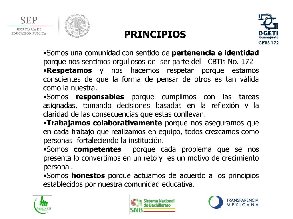 PRINCIPIOS Somos una comunidad con sentido de pertenencia e identidad porque nos sentimos orgullosos de ser parte del CBTis No