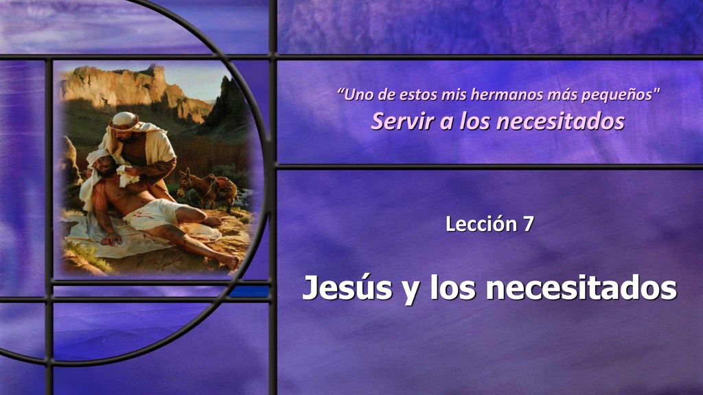 Uno de estos mis hermanos más pequeños Servir a los necesitados