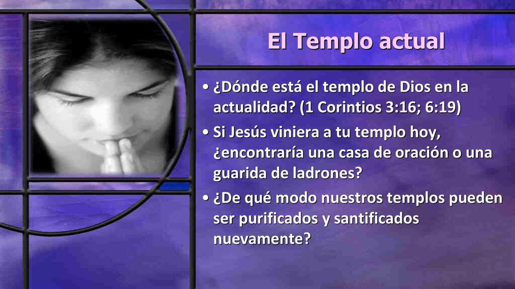 El Templo actual ¿Dónde está el templo de Dios en la actualidad (1 Corintios 3:16; 6:19)