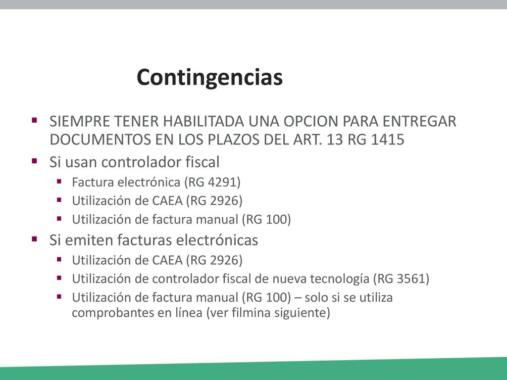 Contingencias SIEMPRE TENER HABILITADA UNA OPCION PARA ENTREGAR DOCUMENTOS EN LOS PLAZOS DEL ART. 13 RG