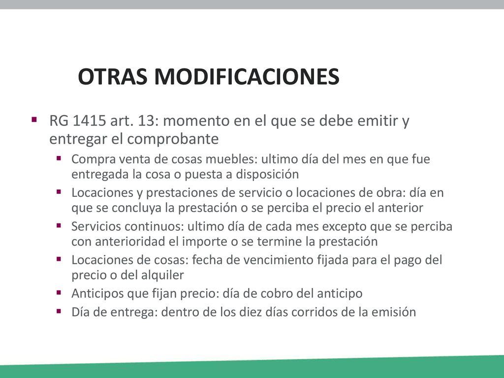 OTRAS MODIFICACIONES RG 1415 art. 13: momento en el que se debe emitir y entregar el comprobante.