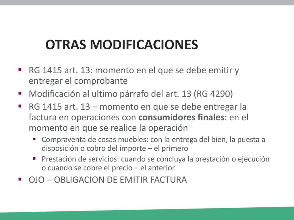OTRAS MODIFICACIONES RG 1415 art. 13: momento en el que se debe emitir y entregar el comprobante.