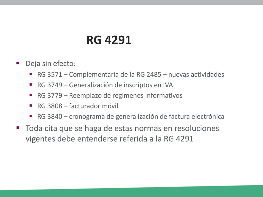 RG 4291 Deja sin efecto: RG 3571 – Complementaria de la RG 2485 – nuevas actividades. RG 3749 – Generalización de inscriptos en IVA.