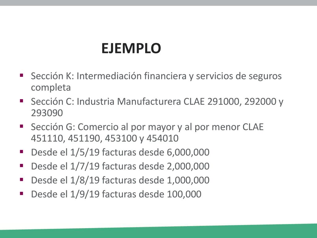 EJEMPLO Sección K: Intermediación financiera y servicios de seguros completa. Sección C: Industria Manufacturera CLAE , y