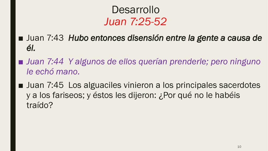 Desarrollo Juan 7:25-52 Juan 7:43 Hubo entonces disensión entre la gente a causa de él.