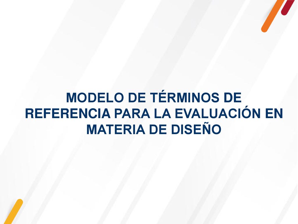MODELO DE TÉRMINOS DE REFERENCIA PARA LA EVALUACIÓN EN MATERIA DE DISEÑO