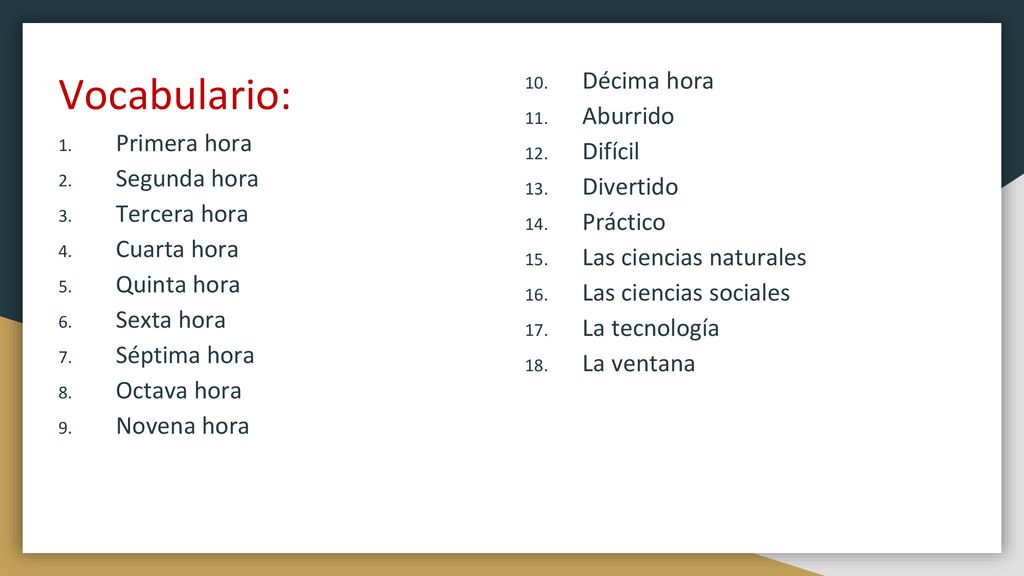 Vocabulario: Décima hora Aburrido Primera hora Difícil Segunda hora