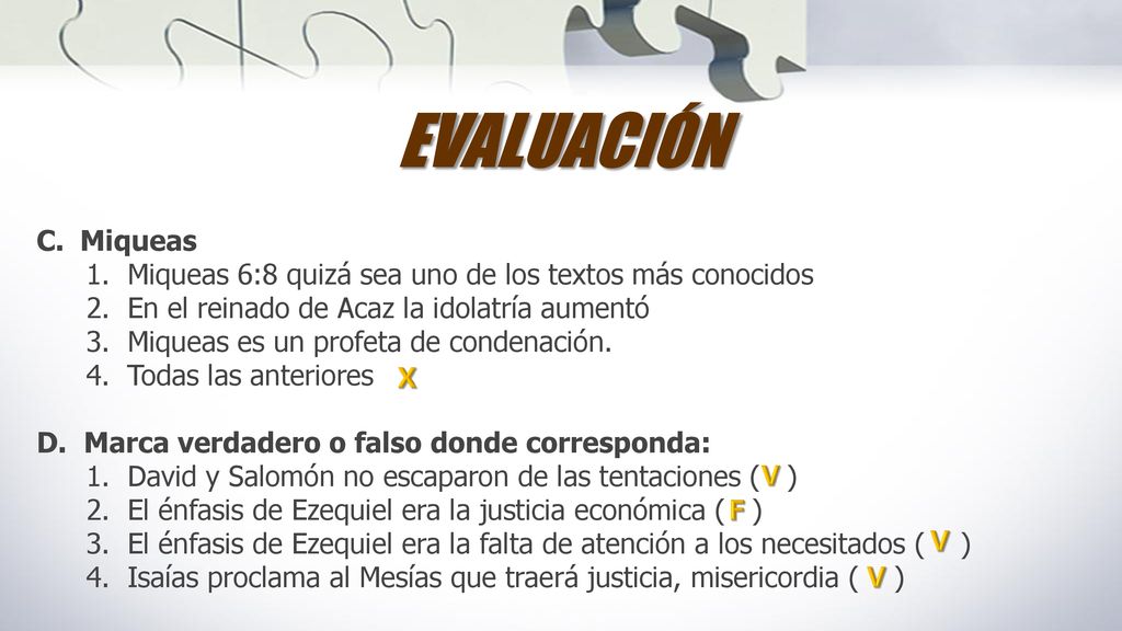 EVALUACIÓN Miqueas. Miqueas 6:8 quizá sea uno de los textos más conocidos. En el reinado de Acaz la idolatría aumentó.