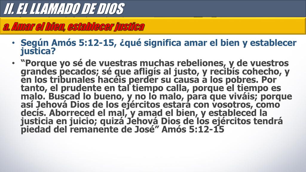 II. EL LLAMADO DE DIOS a. Amar el bien, establecer justica
