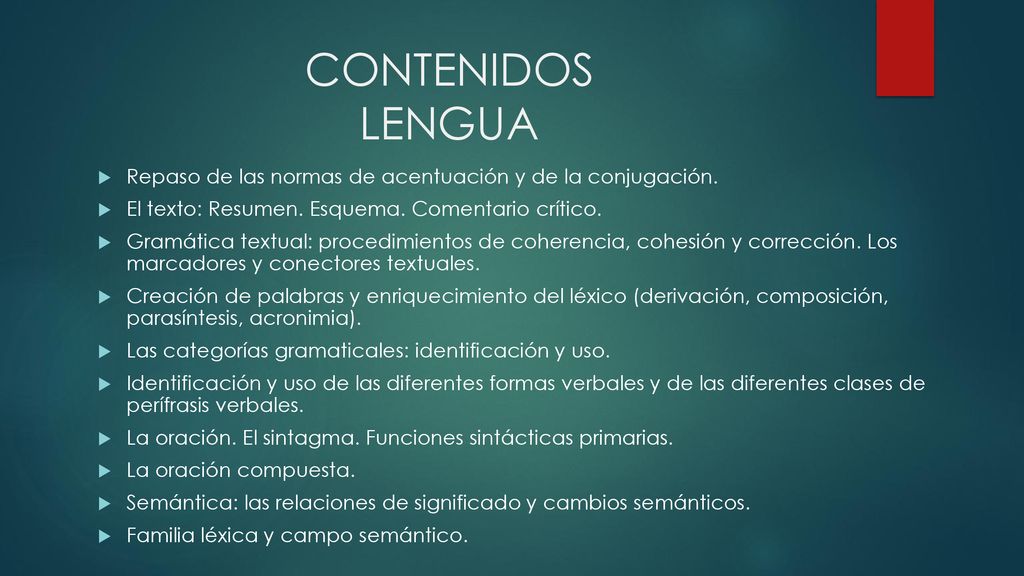 CONTENIDOS LENGUA Repaso de las normas de acentuación y de la conjugación. El texto: Resumen. Esquema. Comentario crítico.