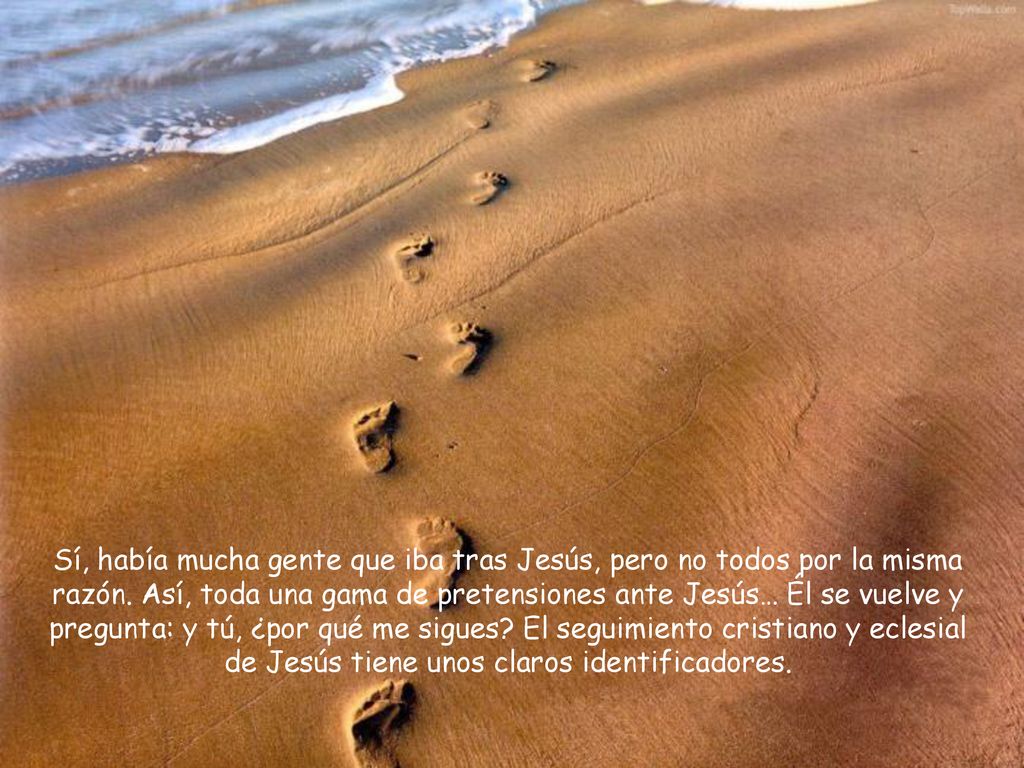 Sí, había mucha gente que iba tras Jesús, pero no todos por la misma razón.