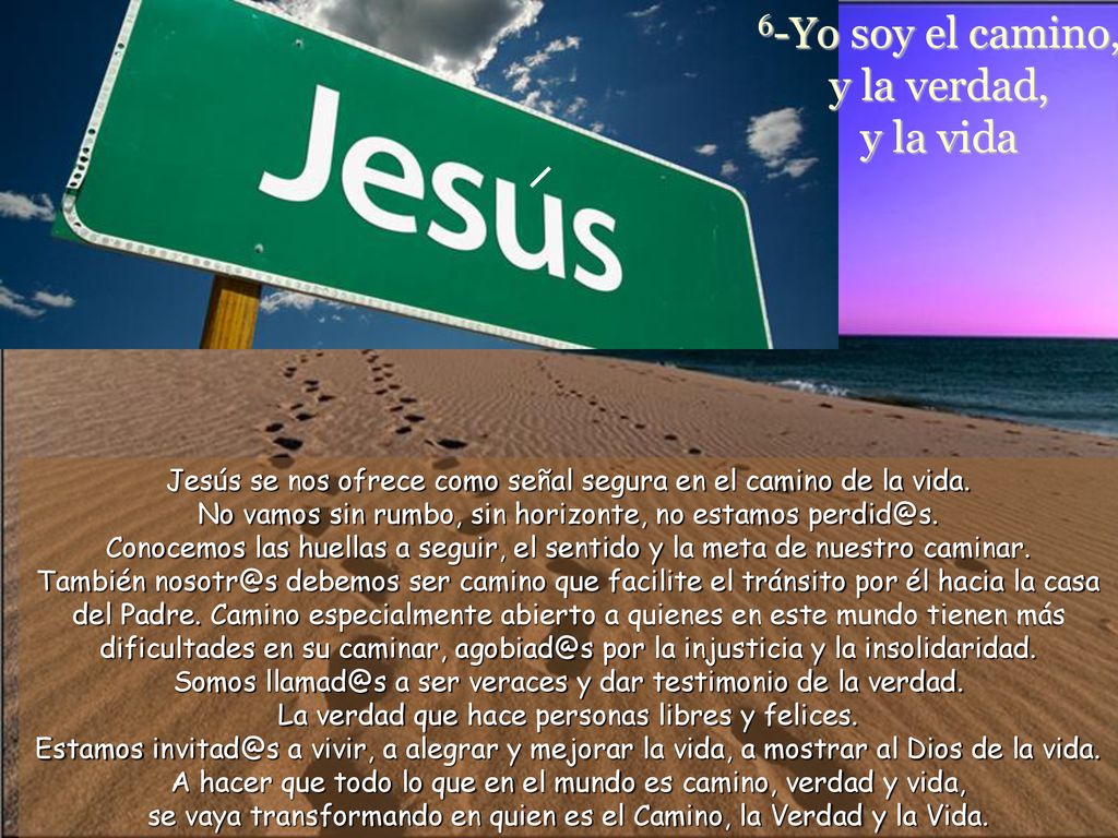6-Yo soy el camino, y la verdad, y la vida