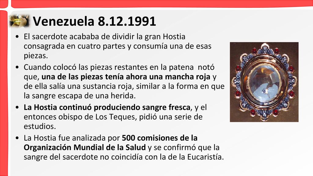 Venezuela El sacerdote acababa de dividir la gran Hostia consagrada en cuatro partes y consumía una de esas piezas.