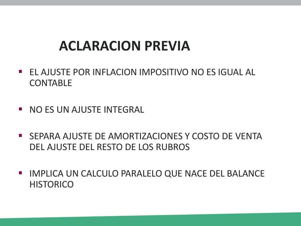 ACLARACION PREVIA EL AJUSTE POR INFLACION IMPOSITIVO NO ES IGUAL AL CONTABLE. NO ES UN AJUSTE INTEGRAL.