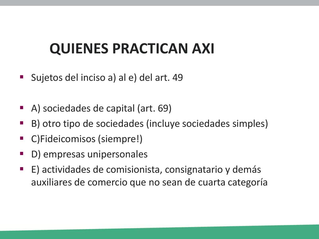 QUIENES PRACTICAN AXI Sujetos del inciso a) al e) del art. 49