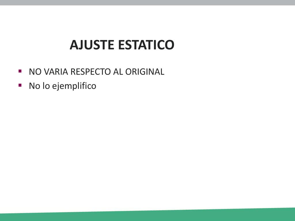 AJUSTE ESTATICO NO VARIA RESPECTO AL ORIGINAL No lo ejemplifico