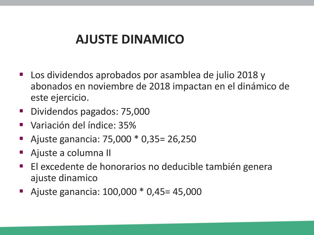AJUSTE DINAMICO Los dividendos aprobados por asamblea de julio 2018 y abonados en noviembre de 2018 impactan en el dinámico de este ejercicio.