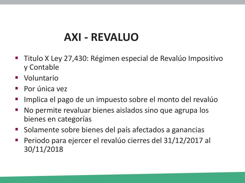 AXI - REVALUO Titulo X Ley 27,430: Régimen especial de Revalúo Impositivo y Contable. Voluntario. Por única vez.